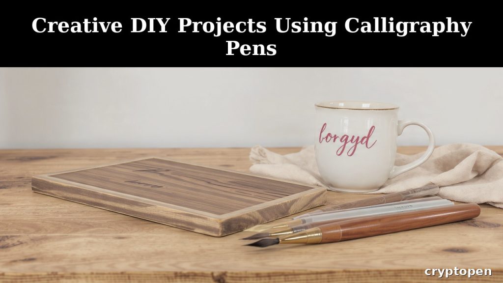 calligraphy pen projects